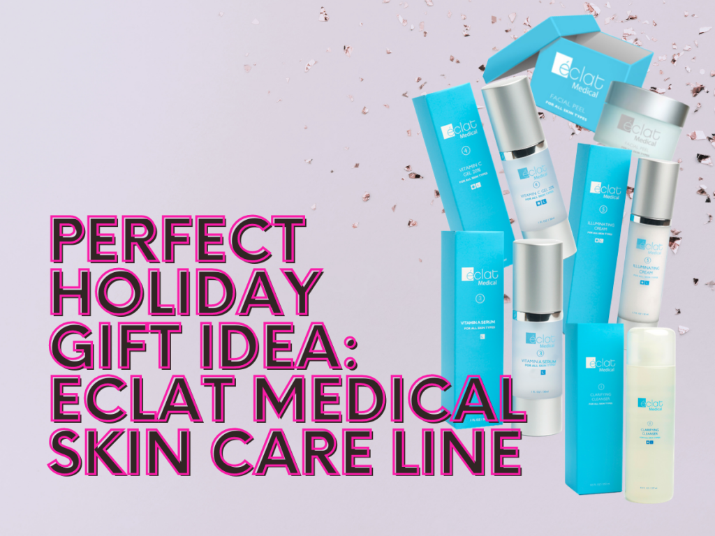 Eclat Medical Skin Care Line Holiday